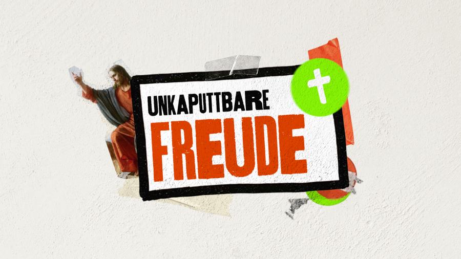 Unkaputtbare Freude 