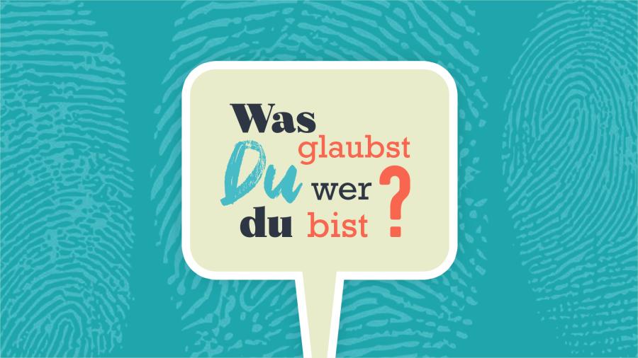 Was glaubst Du, wer Du bist?